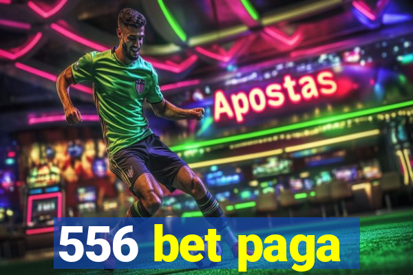 556 bet paga